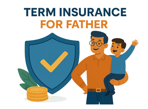 Term Insurance for Father