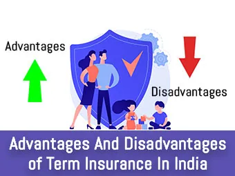 Advantages & Disadvantages Of Term Insurance