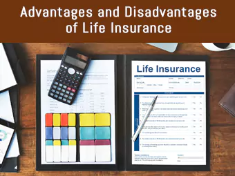 Advantages and Disadvantages Of Life Insurance