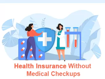 Health Insurance Without Medical Checkups