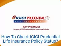 How To Check ICICI Prudential Life Insurance Policy Status?