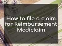 How to file a claim for Reimbursement Mediclaim
