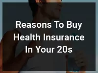 Reasons To Buy Health Insurance In Your 20s