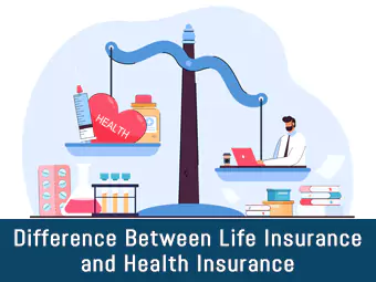 जीवन बीमा और स्वास्थ्य बीमा के बीच अंतर