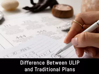 Difference Between ULIP and Traditional Plans