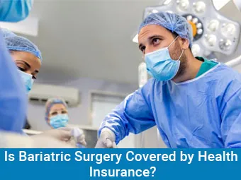 Is Bariatric Surgery Covered by Health Insurance?