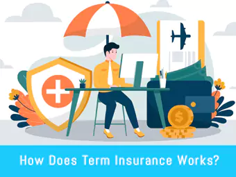 How Does Term Insurance Works?