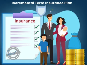 Incremental Term Insurance Plan