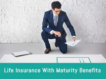 Life Insurance With Maturity Benefits