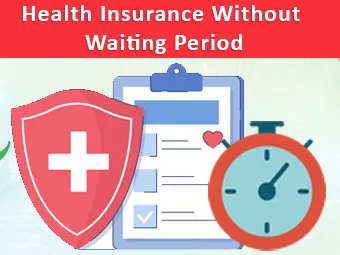 Health Insurance With No Waiting Period