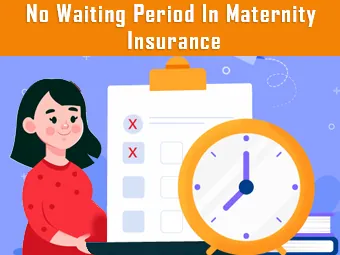 No Waiting Period In Maternity Insurance?