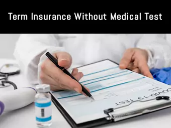 Term Insurance Without Medical Test