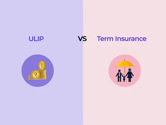 यूलिप बनाम टर्म इंश्योरेंस