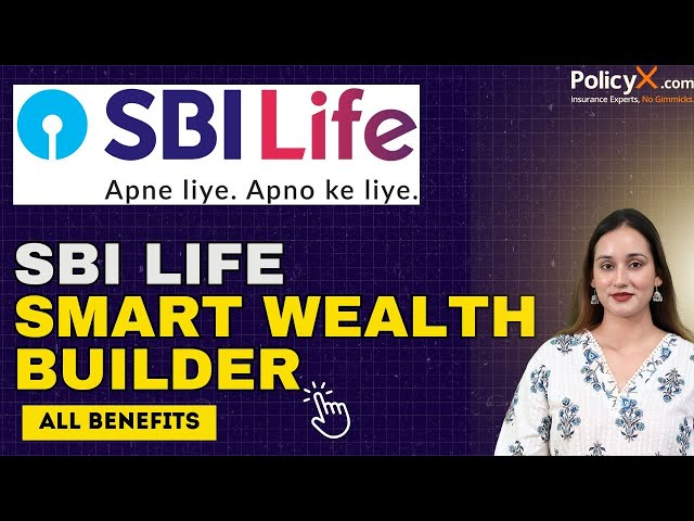 SBI Life Smart Wealth Builder - Benefits &amp; All Details | Smart Wealth Builder | SBI Life Insurance
