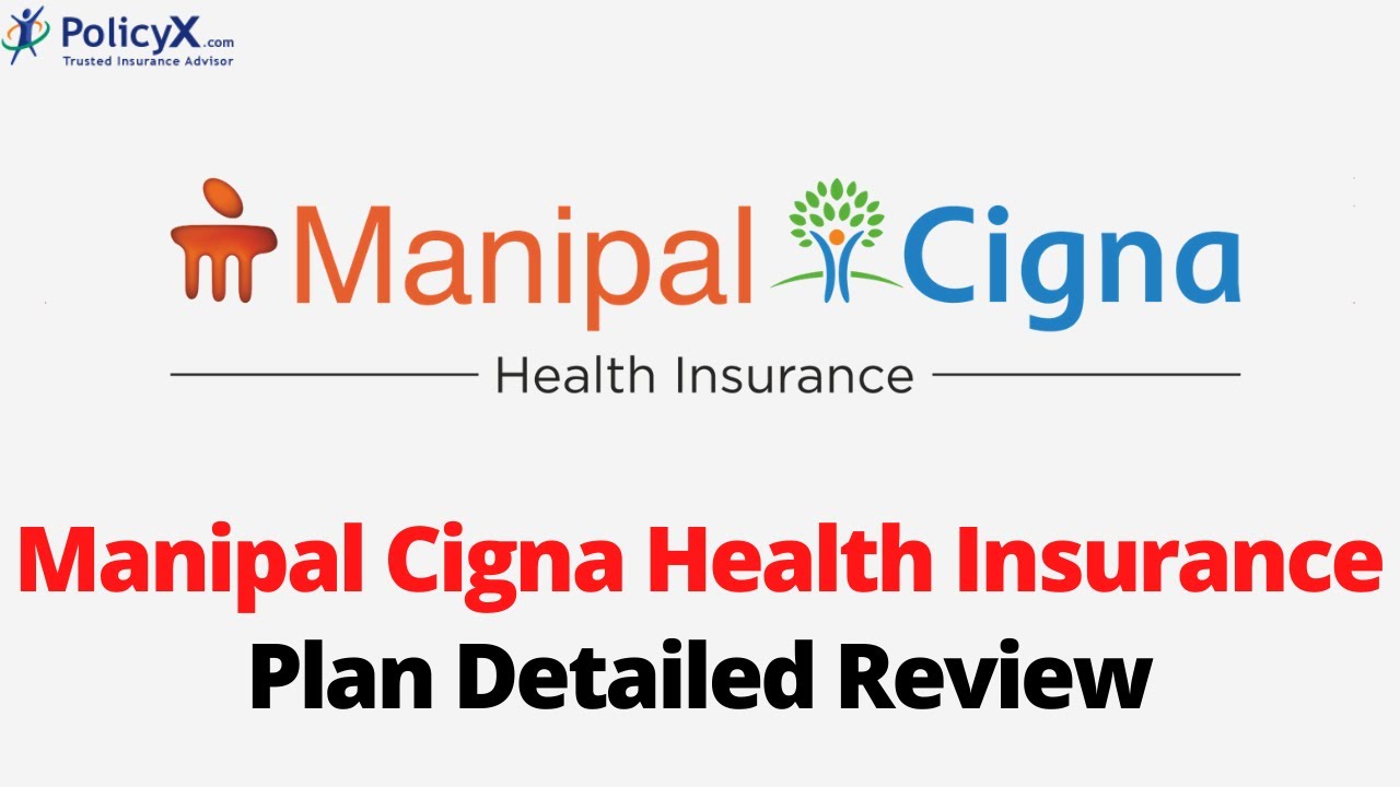 Manipal Cigna Health Insurance Plan Detailed Review