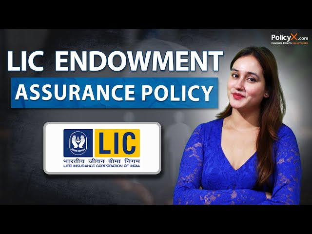 LIC Endowment Assurance Policy Explained | Best LIC Plan for Savings &amp; Insurance