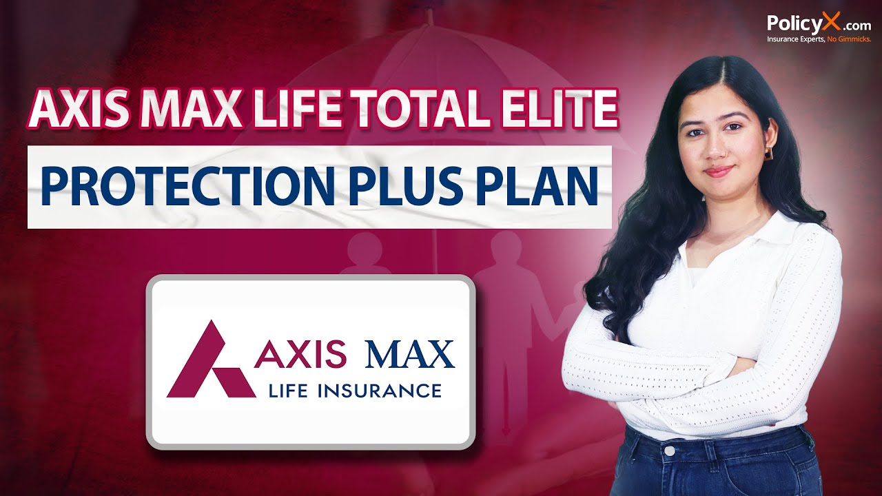 AXIS MAX LIFE SMART TOTAL ELITE PROTECTION PLAN