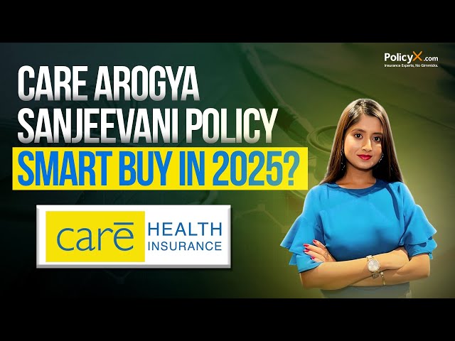 Care Arogya Sanjeevani Plan 2025 Explained | PolicyX.com
