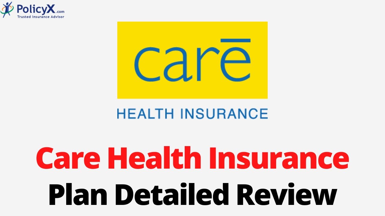 Care Health Insurance Plan Detailed Review